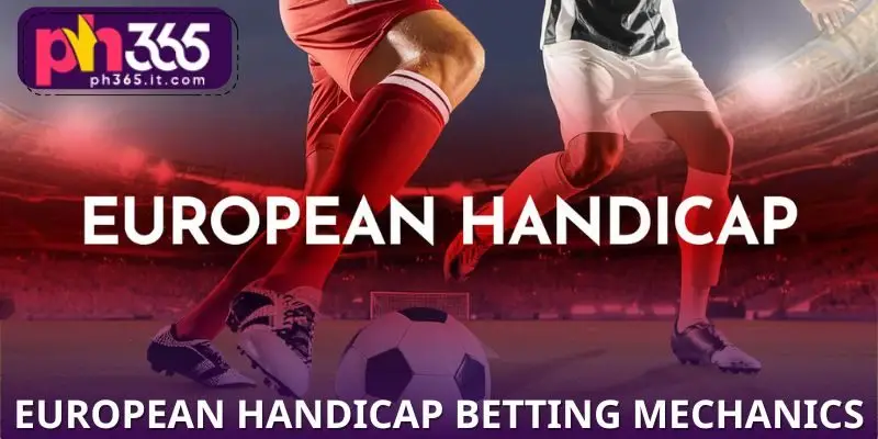 A Guide to European Handicap Betting Mechanics A Guide to European Handicap Betting Mechanics